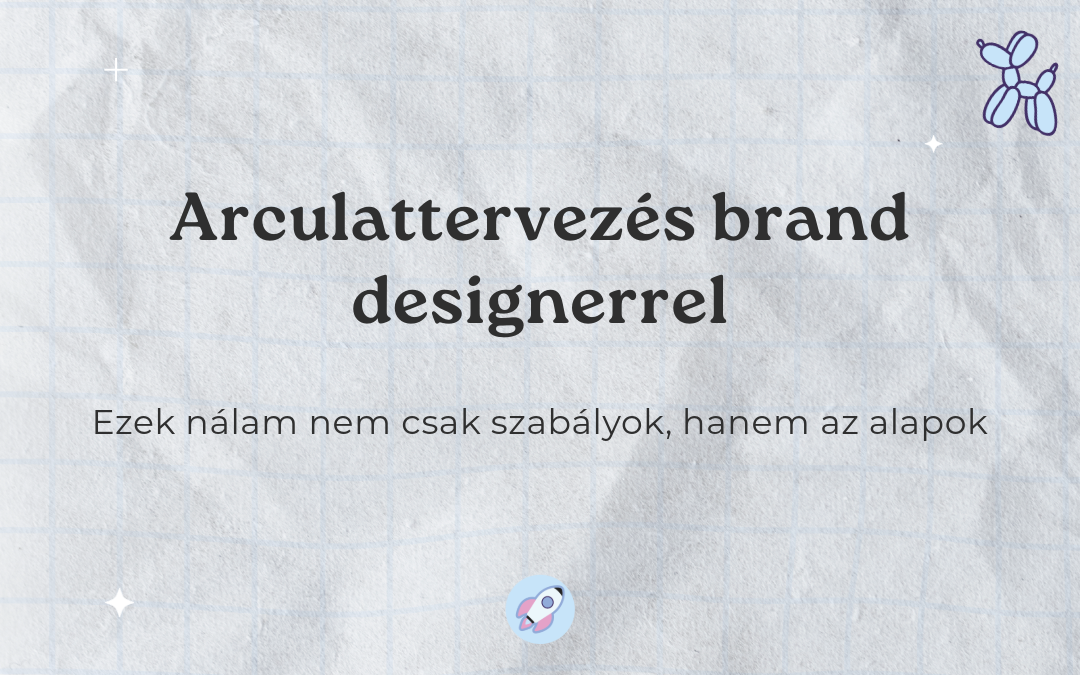 Arculattervezés brand designerrel - van amit nem vállalok blogbejegyzés borítóképe, halvány gyűrt papírhatású háttéren fekete szöveg, kis rakéta ikon, alcím: „Ezek nálam nem csak szabályok, hanem az alapok”