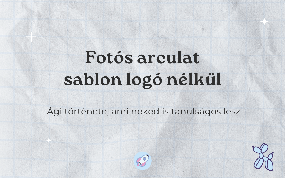 Blogcikk borítókép a 'Fotós arculat sablon logó nélkül' című esettanulmányhoz, amely Ági egyedi fotós logó arculatának megvalósításáról szól.