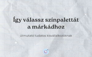 Így válassz színpalettát a márkádhoz - útmutató tudatos vállalkozóknak. Természetes színpaletta