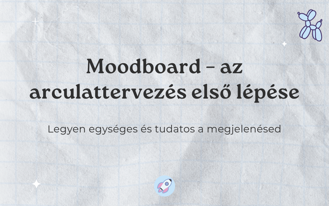 Moodboard – az arculattervezés első lépése blogbejegyzés borítóképe, halvány gyűrt papírhatású háttéren fekete szöveg, kis rakéta ikon, alcím: „Útmutató egységes és tudatos márkamegjelenéshez”